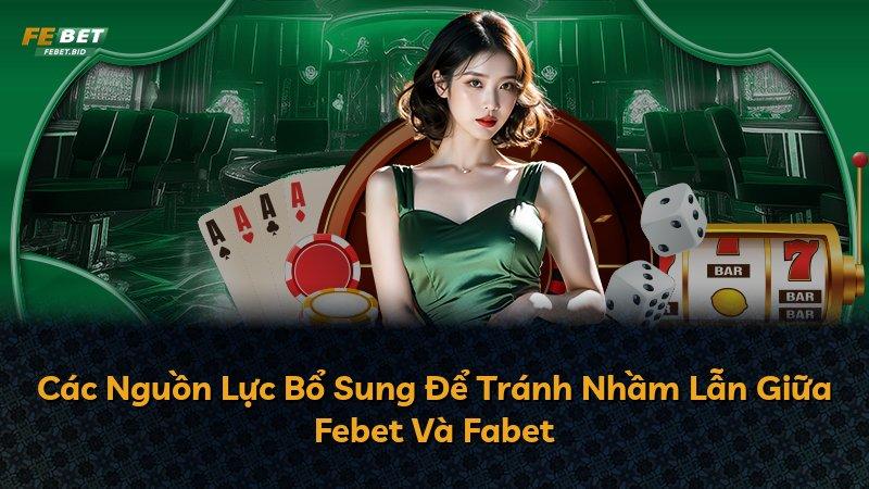 Các Nguồn Lực Bổ Sung Để Tránh Nhầm Lẫn Giữa Febet Và Fabet