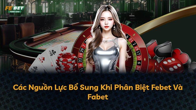 Các Nguồn Lực Bổ Sung Khi Phân Biệt Febet Và Fabet