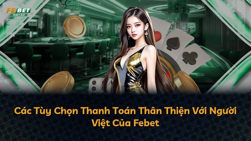 Các Tùy Chọn Thanh Toán Thân Thiện Với Người Việt Của Febet