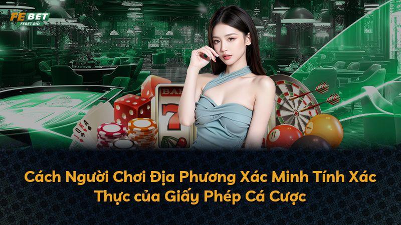 Cách Người Chơi Địa Phương Xác Minh Tính Xác Thực của Giấy Phép Cá Cược