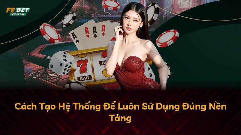 Cách Tạo Hệ Thống Để Luôn Sử Dụng Đúng Nền Tảng