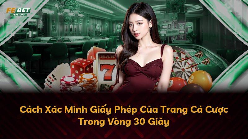 Cách Xác Minh Giấy Phép Của Trang Cá Cược Trong Vòng 30 Giây