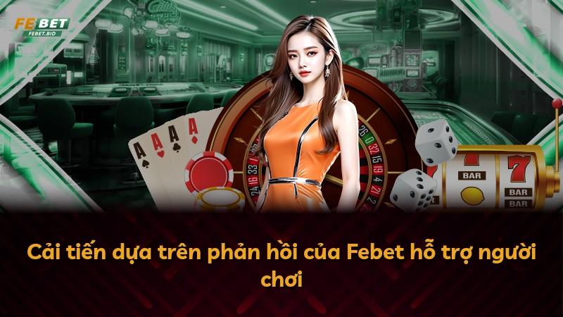 Cải tiến dựa trên phản hồi của Febet hỗ trợ người chơi