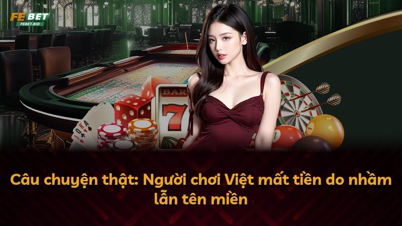 Câu chuyện thật: Người chơi Việt mất tiền do nhầm lẫn tên miền