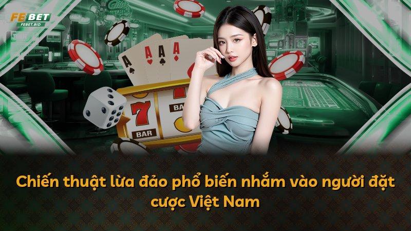 Chiến thuật lừa đảo phổ biến nhắm vào người đặt cược Việt Nam
