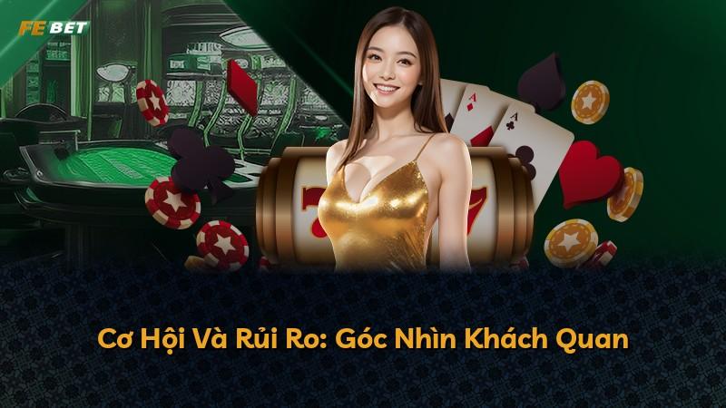 Cơ Hội Và Rủi Ro: Góc Nhìn Khách Quan