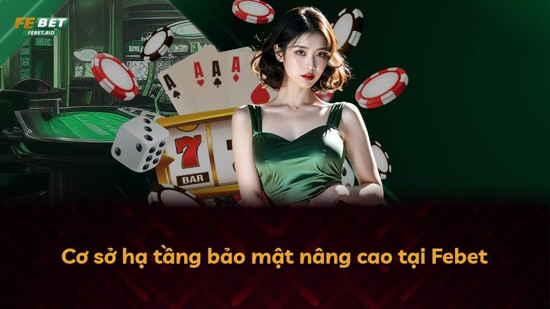 Cơ sở hạ tầng bảo mật nâng cao tại Febet