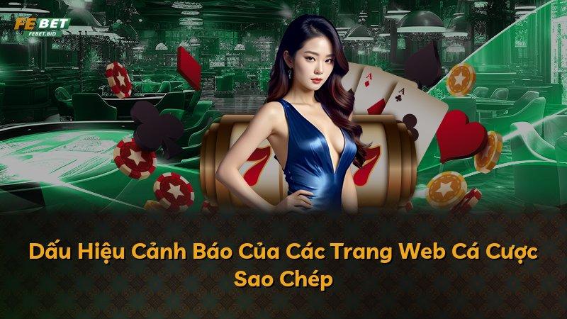 Dấu Hiệu Cảnh Báo Của Các Trang Web Cá Cược Sao Chép