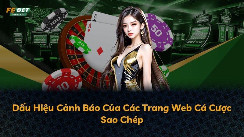Dấu Hiệu Cảnh Báo Của Các Trang Web Cá Cược Sao Chép