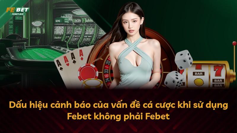 Dấu hiệu cảnh báo của vấn đề cá cược khi sử dụng Febet không phải Febet