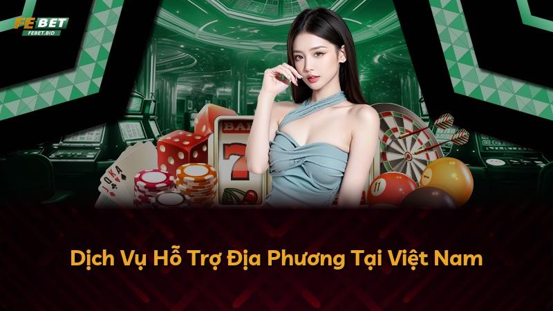 Dịch Vụ Hỗ Trợ Địa Phương Tại Việt Nam