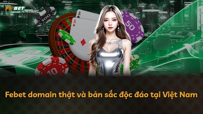 Febet domain thật và bản sắc độc đáo tại Việt Nam