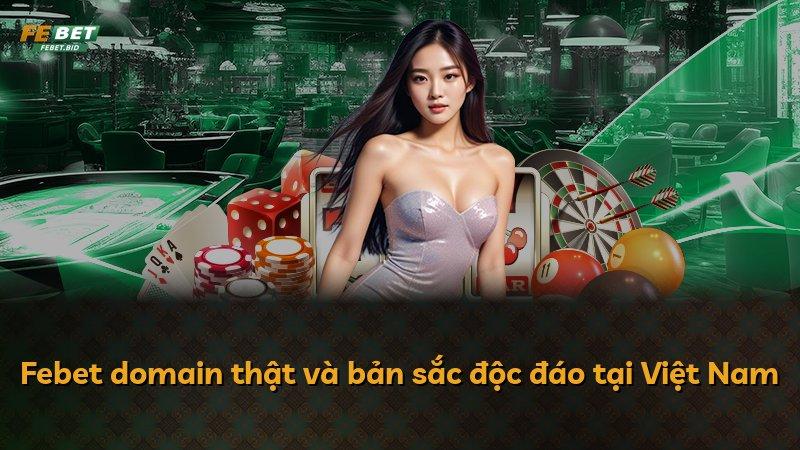 Febet domain thật và bản sắc độc đáo tại Việt Nam