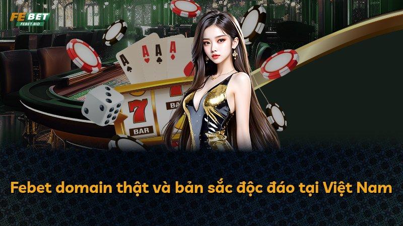 Febet domain thật và bản sắc độc đáo tại Việt Nam