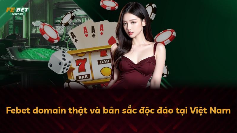Febet domain thật và bản sắc độc đáo tại Việt Nam