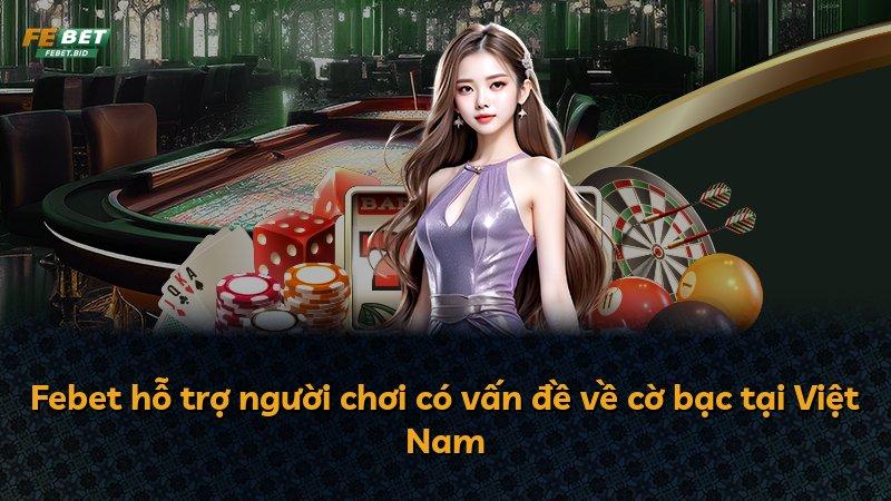 Febet hỗ trợ người chơi có vấn đề về cờ bạc tại Việt Nam