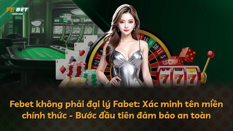 Febet không phải đại lý Fabet: Xác minh tên miền chính thức - Bước đầu tiên đảm bảo an toàn