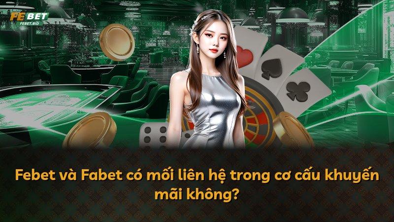 Febet và Fabet có mối liên hệ trong cơ cấu khuyến mãi không?