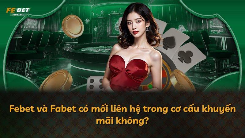 Febet và Fabet có mối liên hệ trong cơ cấu khuyến mãi không?