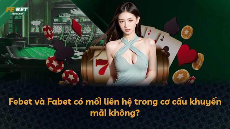 Febet và Fabet có mối liên hệ trong cơ cấu khuyến mãi không?