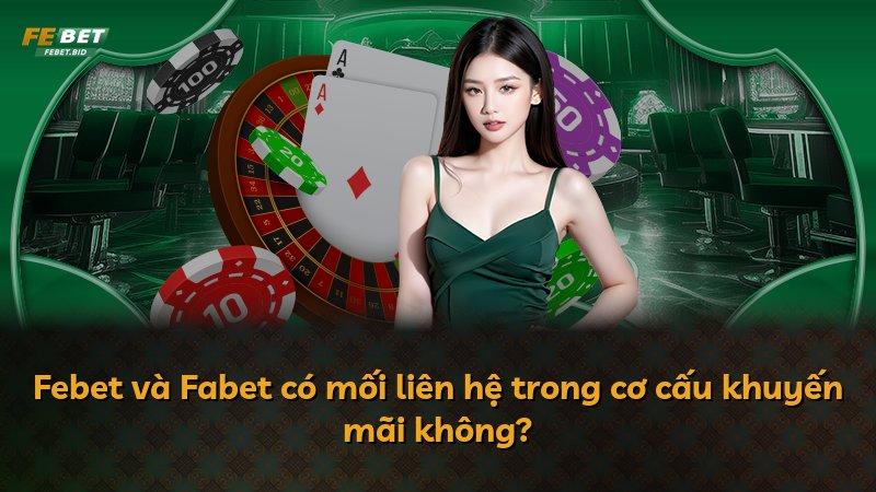 Febet và Fabet có mối liên hệ trong cơ cấu khuyến mãi không?