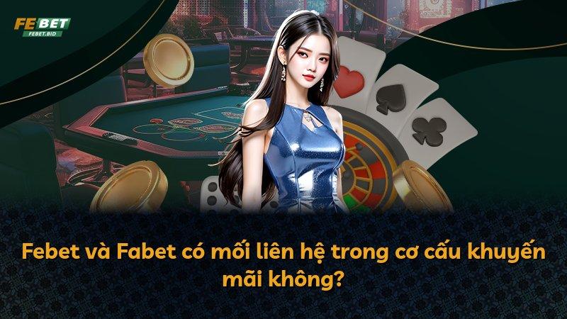 Febet và Fabet có mối liên hệ trong cơ cấu khuyến mãi không?