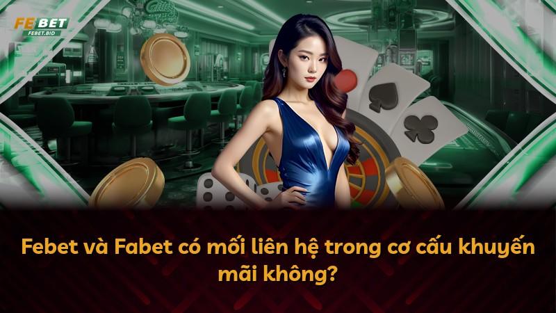 Febet và Fabet có mối liên hệ trong cơ cấu khuyến mãi không?
