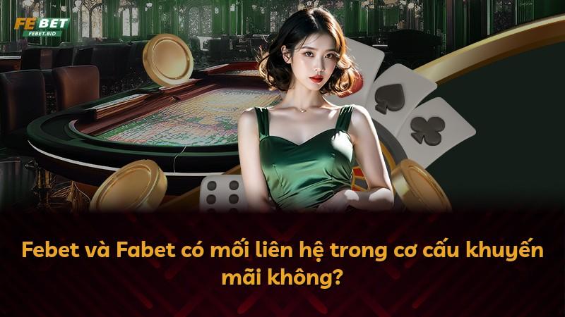 Febet và Fabet có mối liên hệ trong cơ cấu khuyến mãi không?
