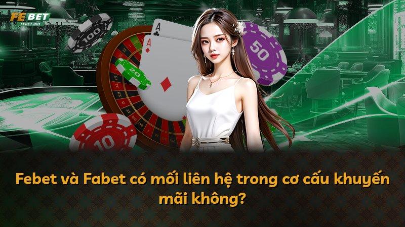Febet và Fabet có mối liên hệ trong cơ cấu khuyến mãi không?