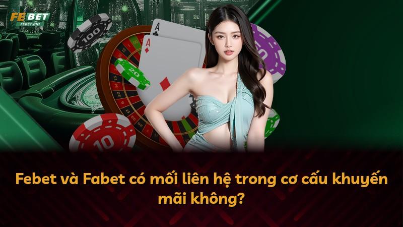Febet và Fabet có mối liên hệ trong cơ cấu khuyến mãi không?