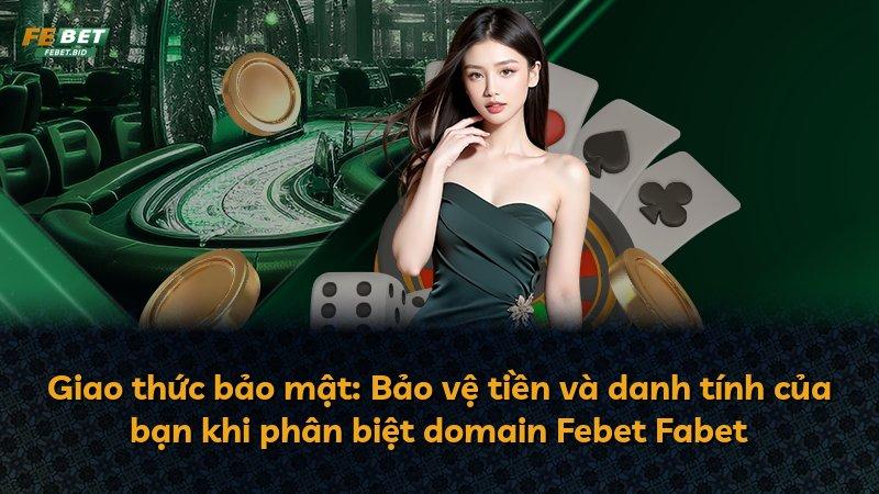 Giao thức bảo mật: Bảo vệ tiền và danh tính của bạn khi phân biệt domain Febet Fabet