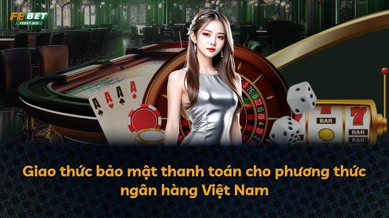 Giao thức bảo mật thanh toán cho phương thức ngân hàng Việt Nam