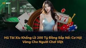 Hũ Tài Xỉu Khổng Lồ 200 Tỷ Đồng Sắp Nổ: Cơ Hội Vàng Cho Người Chơi Việt