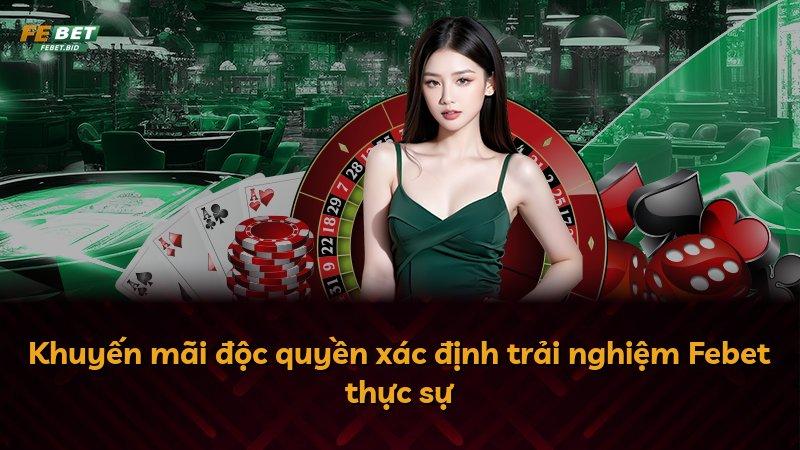 Khuyến mãi độc quyền xác định trải nghiệm Febet thực sự