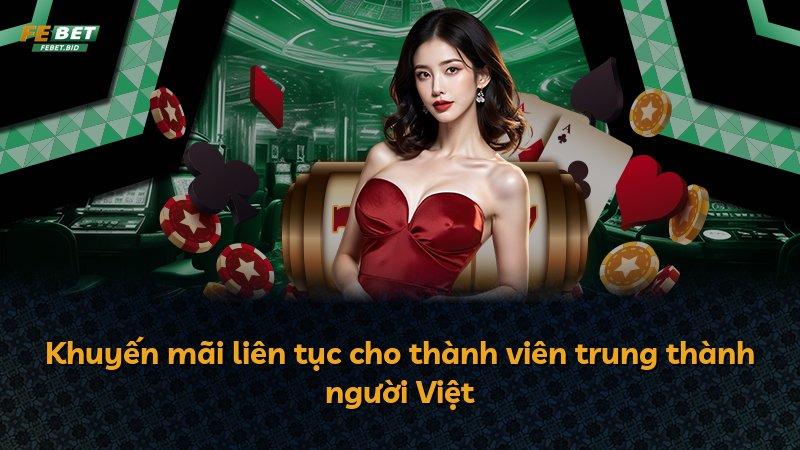Khuyến mãi liên tục cho thành viên trung thành người Việt