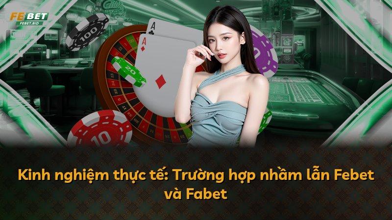 Kinh nghiệm thực tế: Trường hợp nhầm lẫn Febet và Fabet
