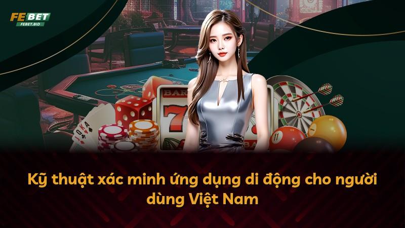Kỹ thuật xác minh ứng dụng di động cho người dùng Việt Nam