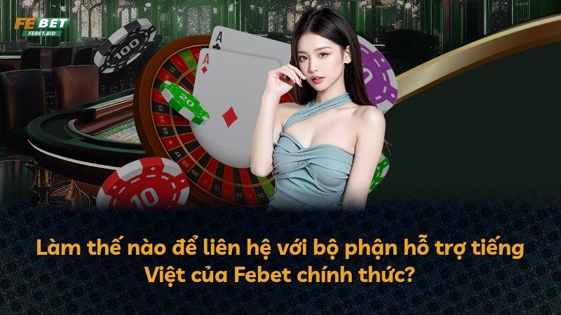 Làm thế nào để liên hệ với bộ phận hỗ trợ tiếng Việt của Febet chính thức?