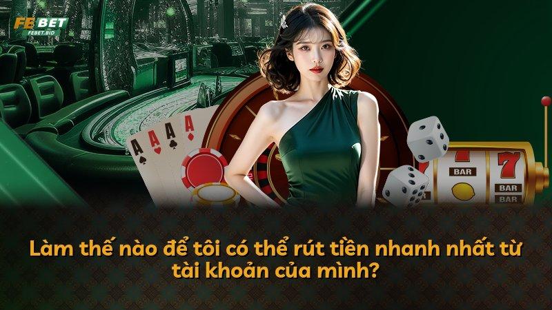 Làm thế nào để tôi có thể rút tiền nhanh nhất từ tài khoản của mình?