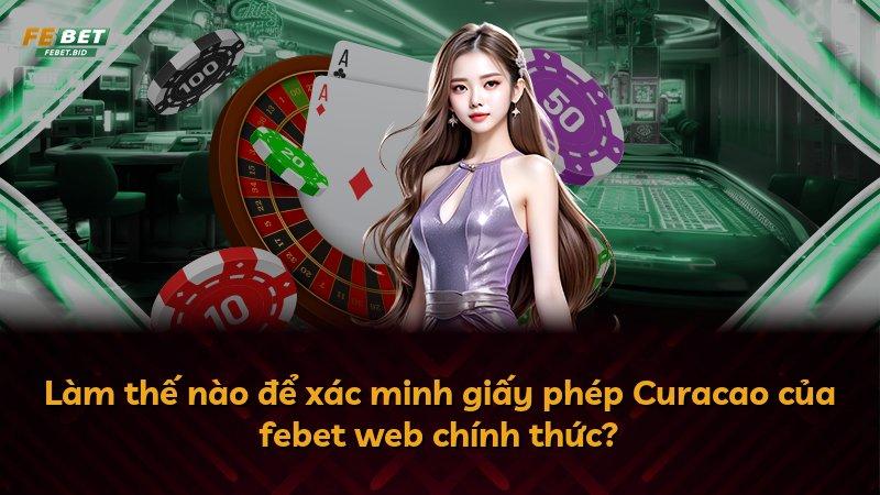 Làm thế nào để xác minh giấy phép Curacao của febet web chính thức?