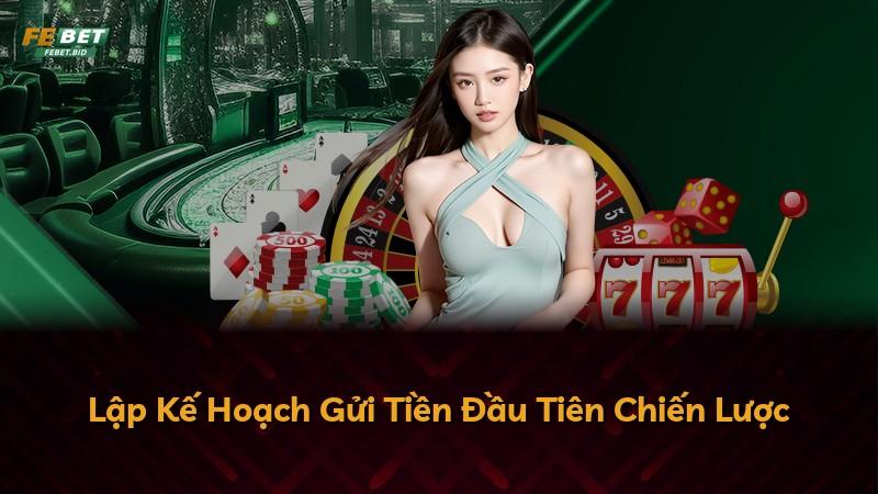 Lập Kế Hoạch Gửi Tiền Đầu Tiên Chiến Lược