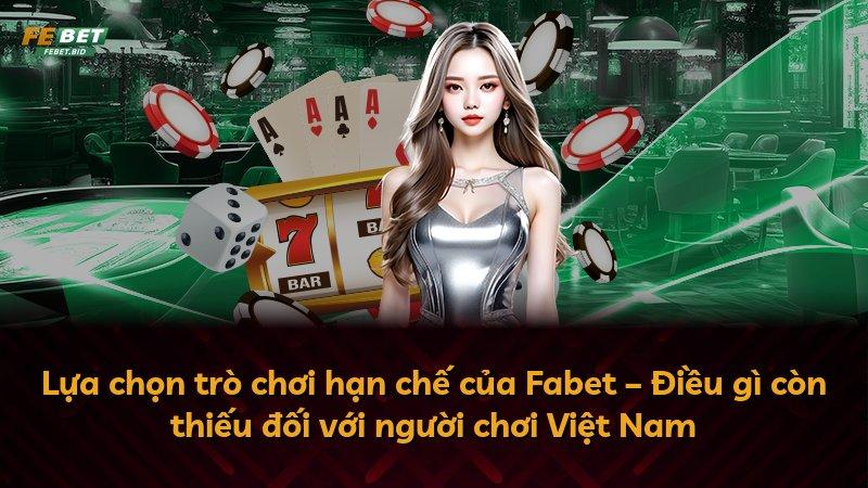 Lựa chọn trò chơi hạn chế của Fabet – Điều gì còn thiếu đối với người chơi Việt Nam