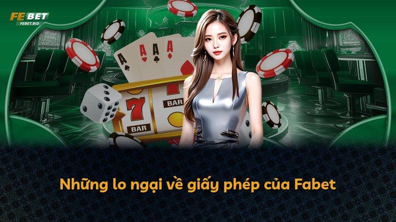 Những lo ngại về giấy phép của Fabet