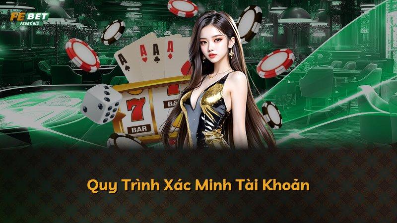 Quy Trình Xác Minh Tài Khoản