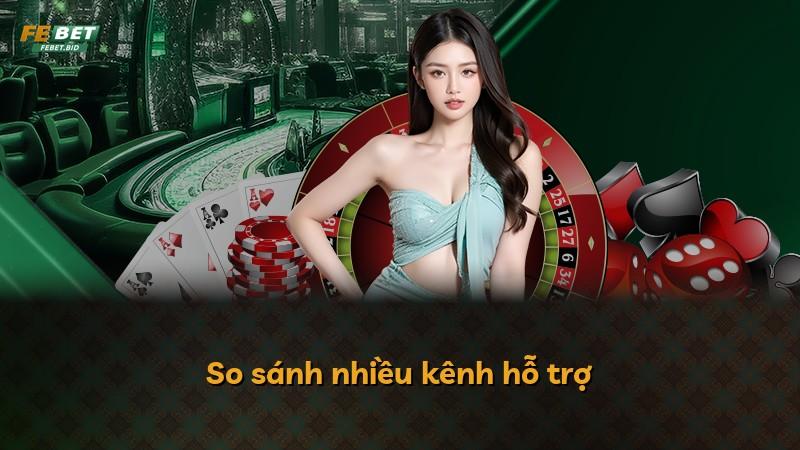 So sánh nhiều kênh hỗ trợ