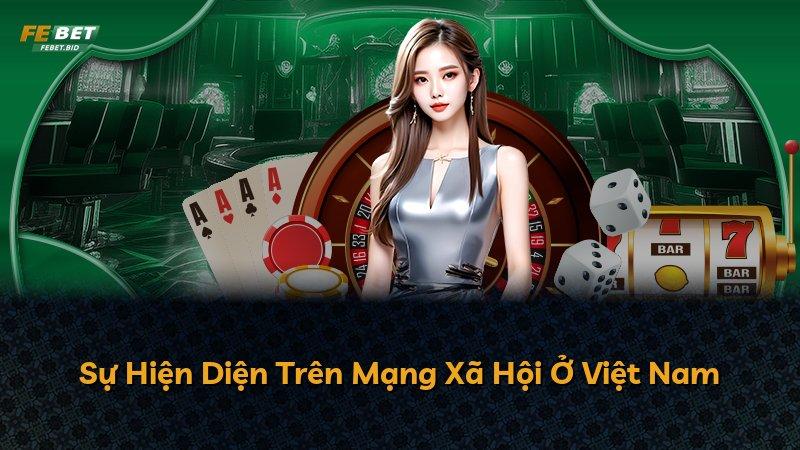 Sự Hiện Diện Trên Mạng Xã Hội Ở Việt Nam
