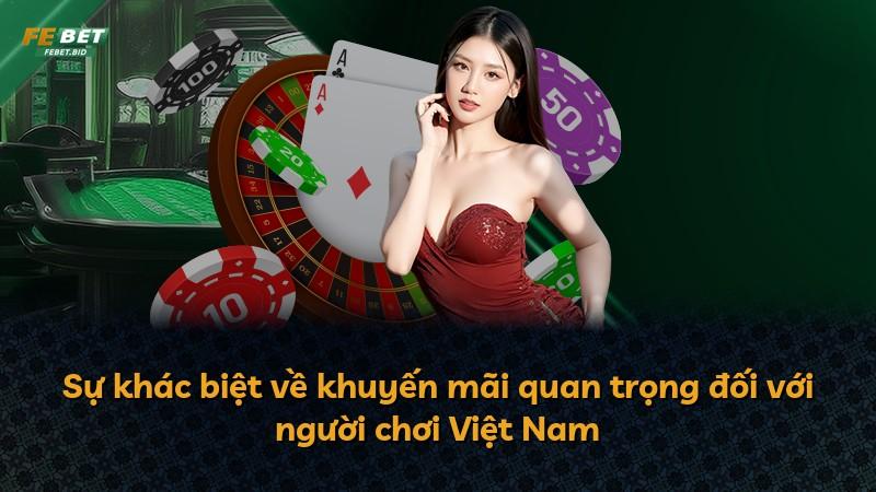 Sự khác biệt về khuyến mãi quan trọng đối với người chơi Việt Nam