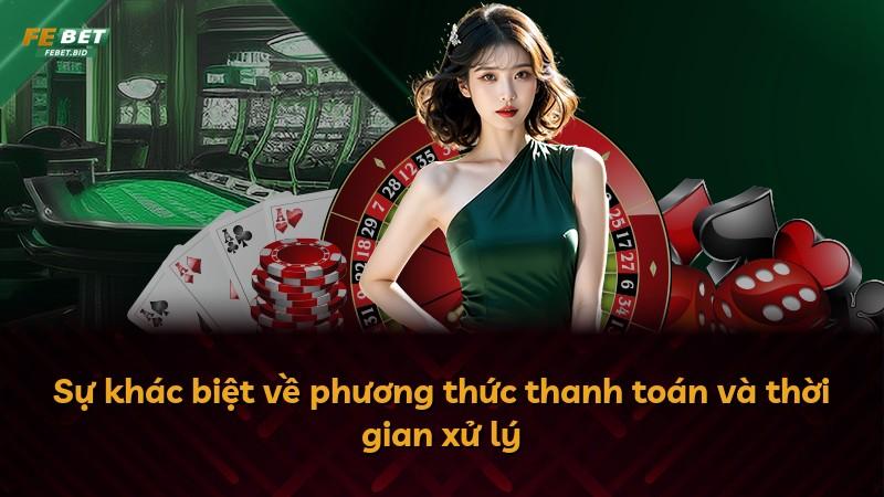 Sự khác biệt về phương thức thanh toán và thời gian xử lý