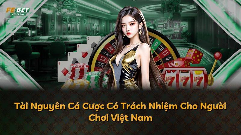 Tài Nguyên Cá Cược Có Trách Nhiệm Cho Người Chơi Việt Nam
