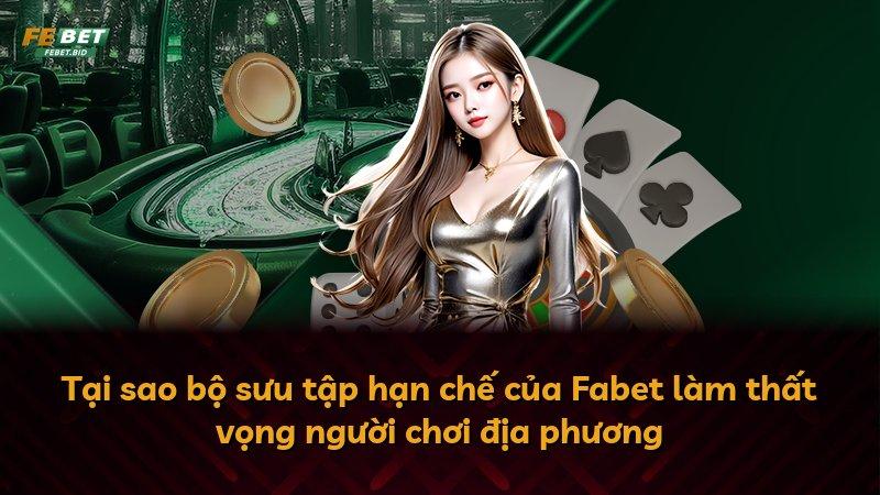 Tại sao bộ sưu tập hạn chế của Fabet làm thất vọng người chơi địa phương